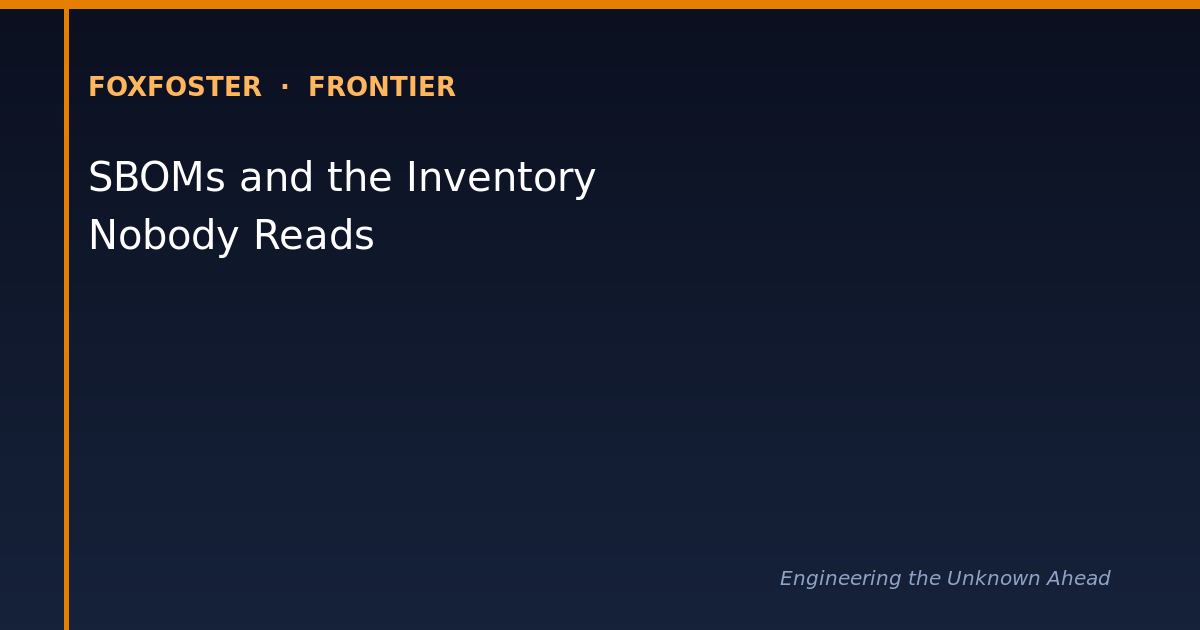 SBOMs and the Inventory Nobody Reads: What Knowing Your Software Actually Means